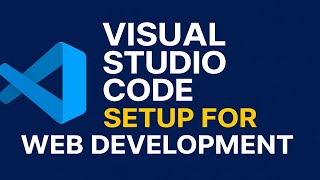 Visual Studio Code setup for Web Development (HTML, CSS, JavaScript)