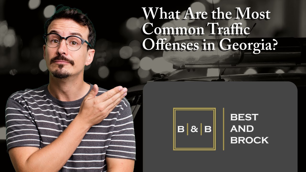 What Are the Most Common Traffic Offenses in Georgia? | Contact Best & Brock for Help Today!