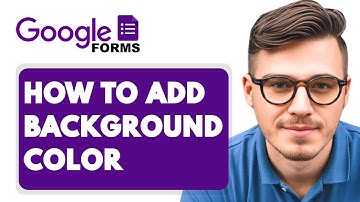 How to Add Background Color in Google Forms [2025 Guide]