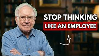 Stop Thinking Like an Employee (If You Want to Win) | Warren Buffett