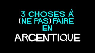 3 CHOSES A (NE PAS) FAIRE POUR PROGRESSER EN ARGENTIQUE - NON NON NON