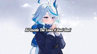 DJ Inside The Lines X Gani Gani  [ Slowed & Reverb ]