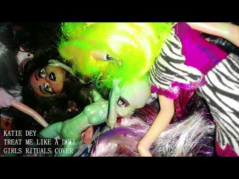 katie dey - treat me like a doll (girls rituals cover)