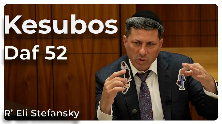 Daf Yomi Kesubos Daf 52 by R’ Eli Stefansky