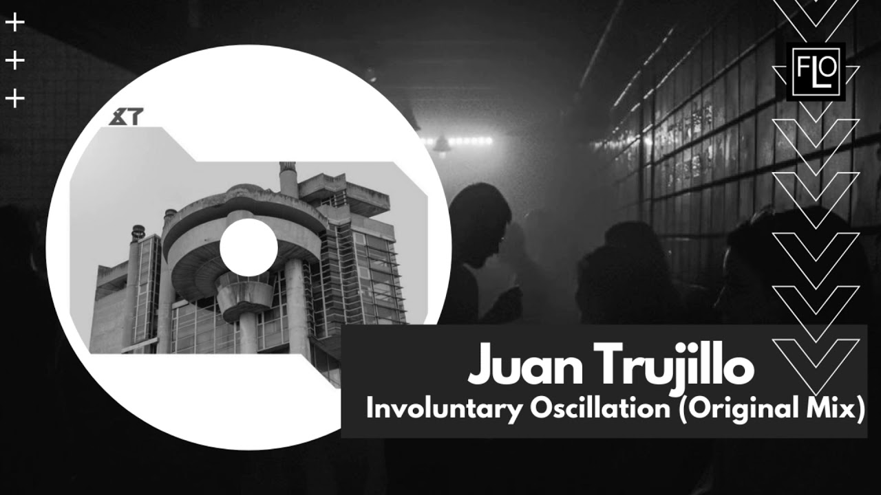 Juan Trujillo - Involuntary Oscillation (Original Mix)