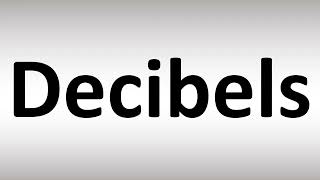 How to Pronounce Decibels