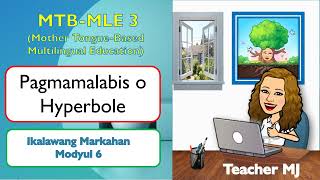 MTB MLE 3 Quarter 2 Module 6 Pagmamalabis o Hyperbole
