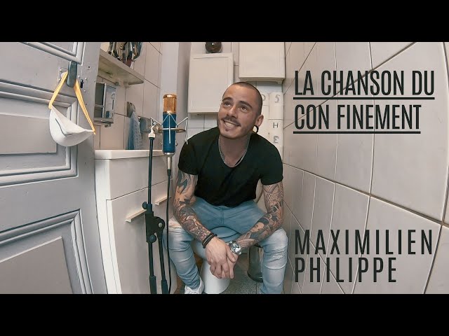 Maximilien Philippe - La Chanson Du Con Finement