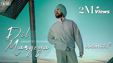 DIL MANGEYA - Amantej Hundal | Underrated(Album) | Latest Punjabi Songs 2021