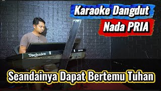 SEANDAINYA DAPAT BERTEMU TUHAN - Karaoke Dangdut Nada PRIA