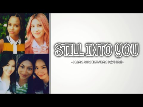 Dream Academy: Still Into You - Team B (Vocal) [Lyrics ENG/INDO]
