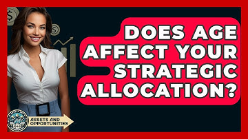 Does Age Affect Your Strategic Allocation? - AssetsandOpportunity.org