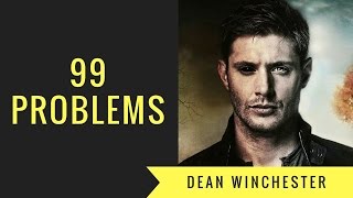 ● dean winchester | 99 problems