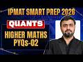 IPMAT Quants 2026 | Higher Maths PYQs - 02 | IPMAT Smart Prep