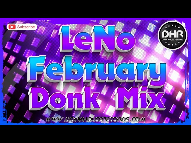 Dj LeNo - February Donk Mix - DHR class=