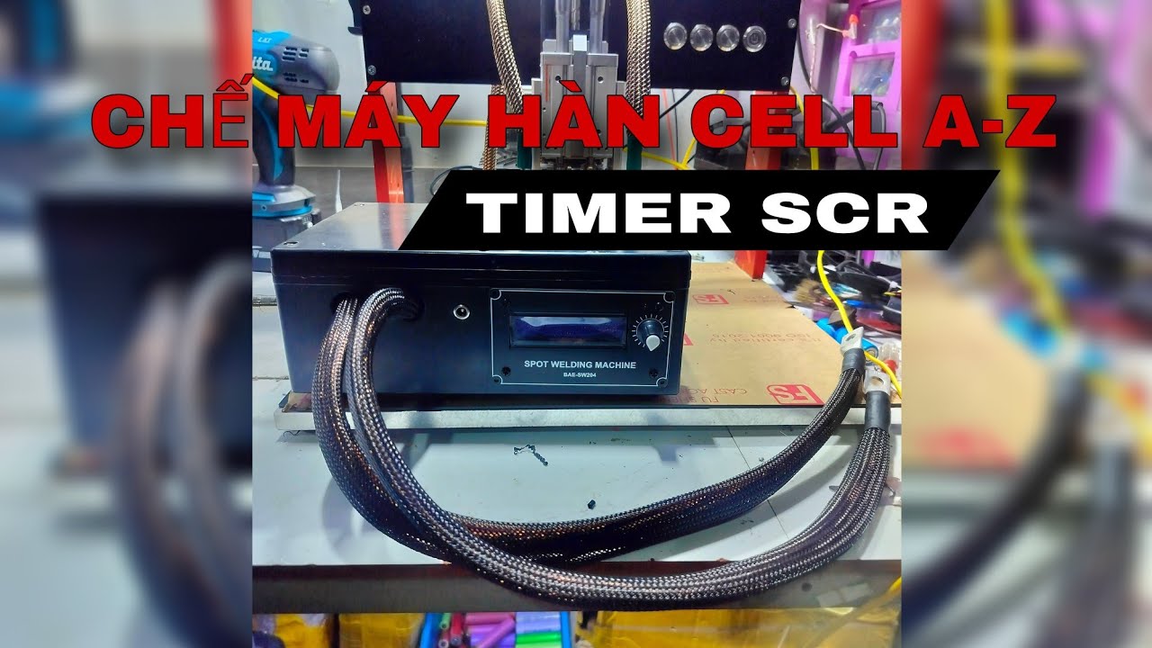 CHẾ MÁY HÀN CELL PIN TỰ ĐỘNG, LÀM MẠCH TIMER SCR, MUA MÁY HÀN CELL 0911.42.42.07