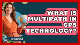 What Is Multipath In GPS Technology? - The Student Atlas
