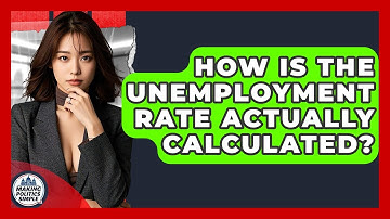 How Is The Unemployment Rate Actually Calculated? - Making Politics Simple