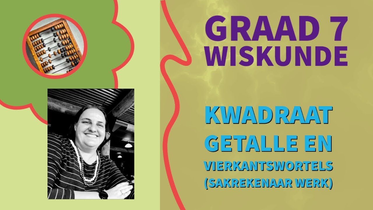 Graad 7 Wiskunde - Wetenskaplike Notasie, Kwadraat getalle en vierkantswortels