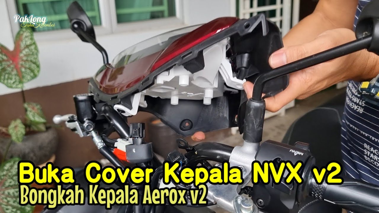 Cara Buka Kepala NVX V2 Bongkah Kepala Aerox V2 How To Remove Head Cover Aerox v2