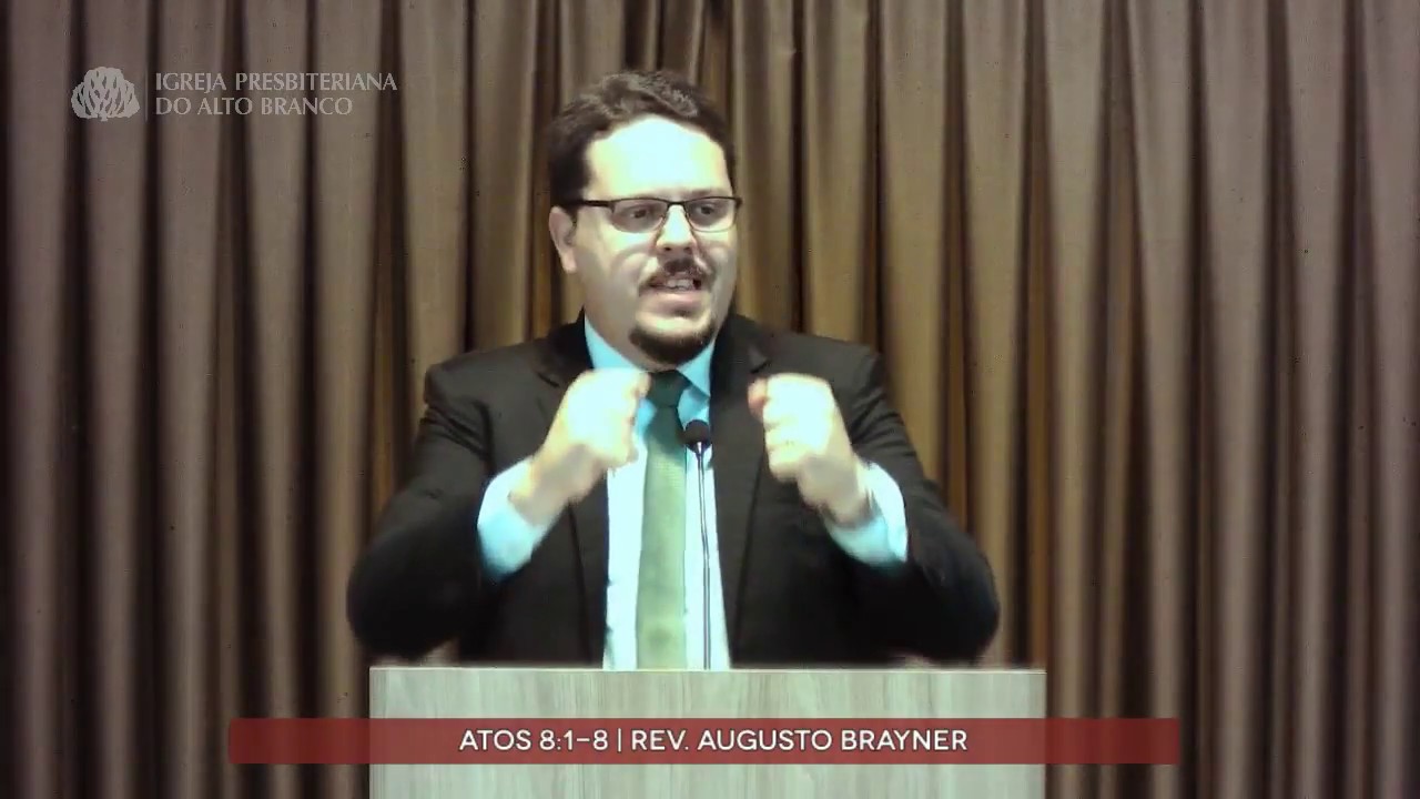 Pregação em Atos 8:1-8 | Rev. Augusto Brayner