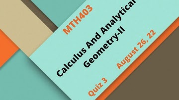 MTH403 Calculas And Analytical Geometry-II Quiz No 3 Solution