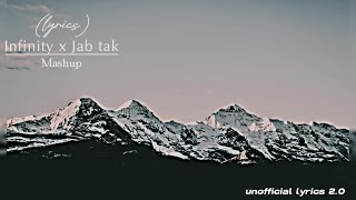 Infinity x Jab tak || Mashup || Lyrical song || Unofficial Lyrics 2.0