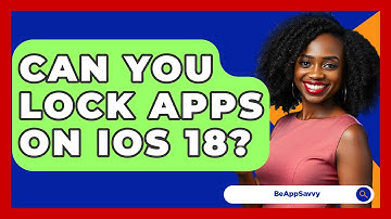 Can You Lock Apps on iOS 18? - Be App Savvy