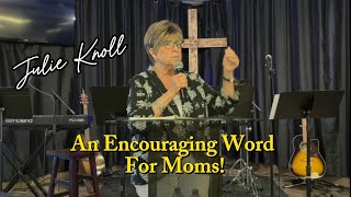 An Encouraging Word For Moms!