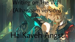 Writing on The Wall|Alhaitham's version|Haikveh Angst