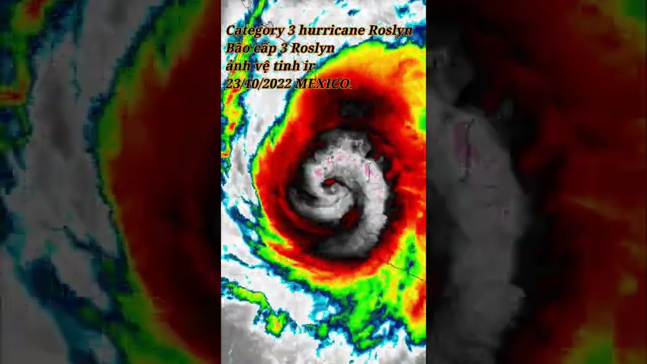 Category 3 hurricane Roslyn ,Mexico ( Bão cấp 3 Roslyn ) 23/10/2022 