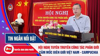 Hội nghị tuyên truyền công tác phân giới CẮM MỐC BIÊN GIỚI VIỆT NAM - CAMPUCHIA | BPTV