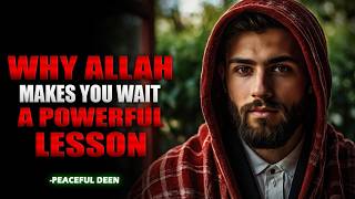 When Allah Makes You Wait, Here’s the Hidden Blessing in Islam!