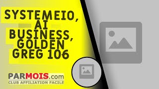 SystemeIO, AI Business, Golden Greg 106