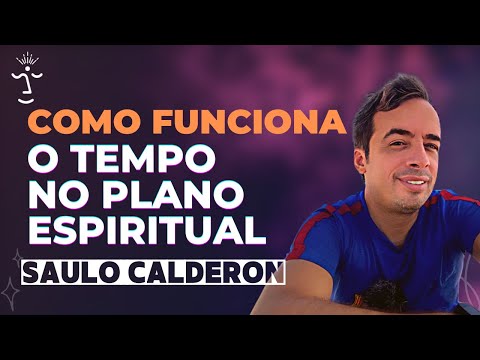 Como funciona o Tempo no Plano Espiritual l Corte PLC l Saulo Calderon