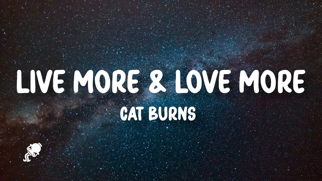 Cat Burns live more & love more (Lyrics) YouTube