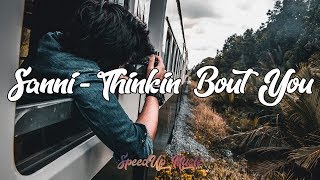 Download Lagu SANNI - Thinkin Bout You (SpeedUp) MP3