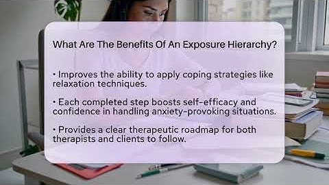 What Are The Benefits Of An Exposure Hierarchy? - Cognitive Therapy Hub