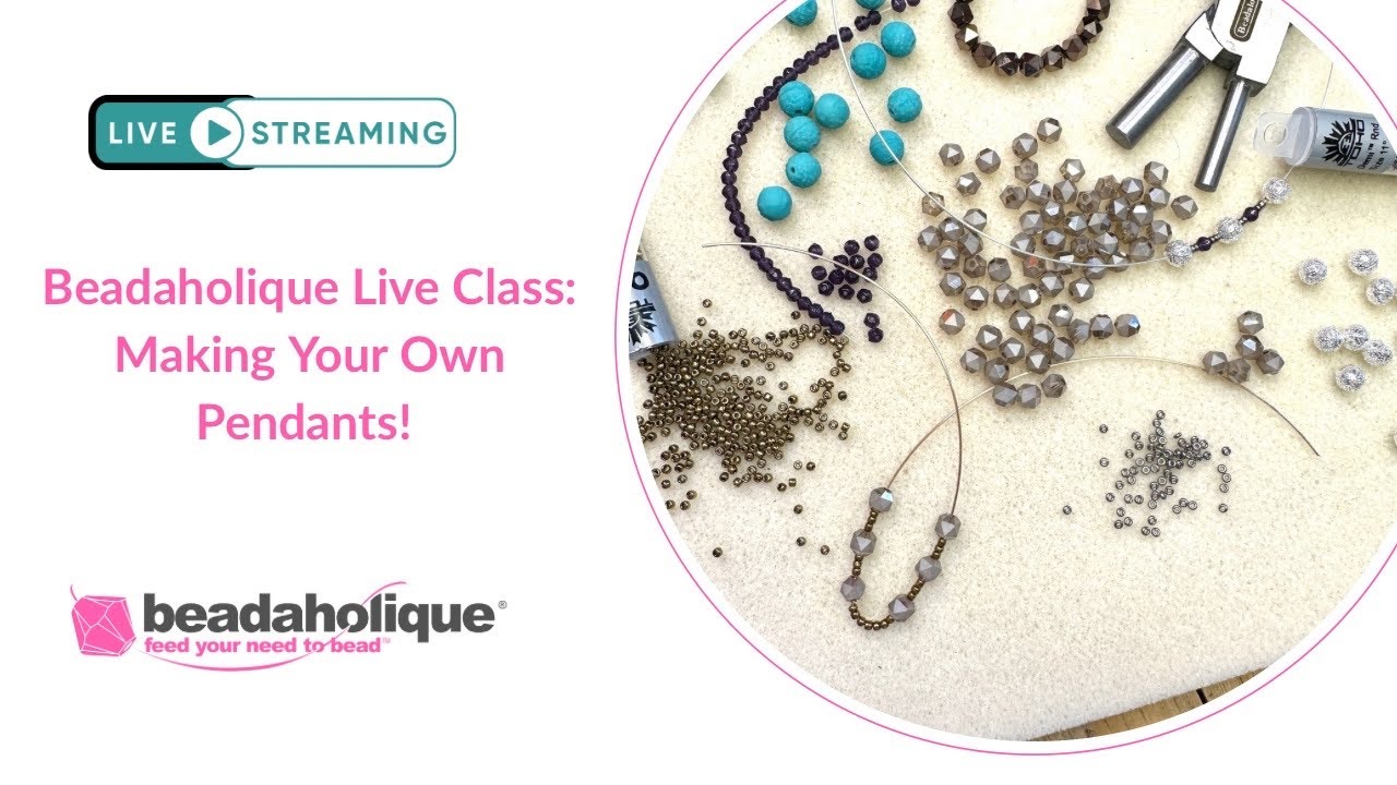 Beadahlique Live - Making Your Own Pendants