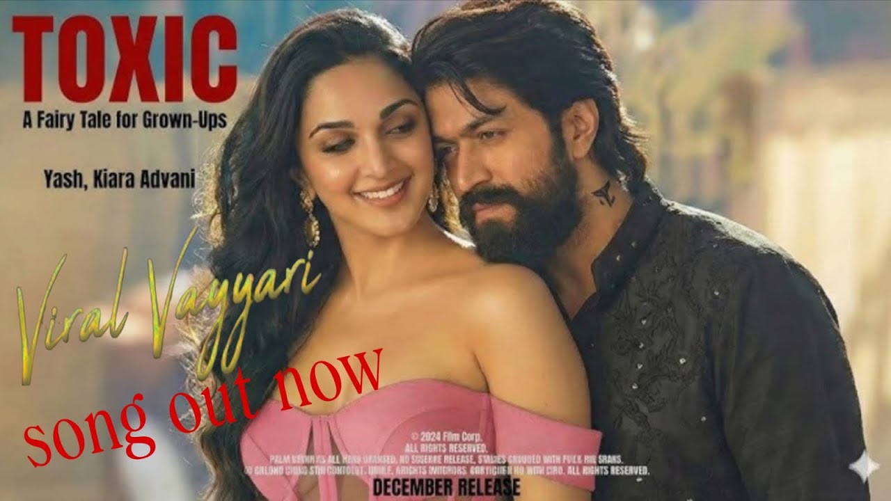 TOXIC: viral song (Song) |Yash, Kiara Advani, Nayanthara, Tara Sutaria, Rukmini | BTown Vibes