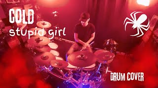 Cold - Stupid Girl | Drum Cover