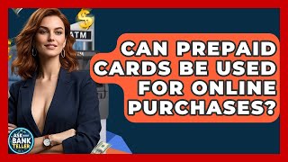 Can Prepaid Cards Be Used For Online Purchases? - Ask Your Bank Teller
