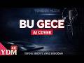 Tefo Seko Ft Ayaz Erdoğan Bu Gece I AI Cover I Yeniden Müzik YDM