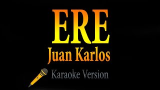 Juan Karlos - ERE (Karaoke) 🎵