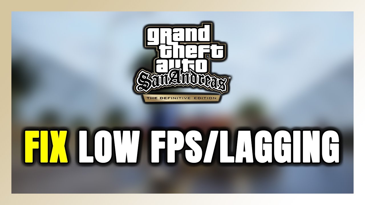 How to FIX GTA San Andreas Definitive Low FPS & Lagging! - YouTube