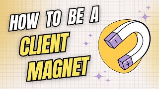 S7E24: Stop Chasing Clients: Build a Client Magnet Strategy That Works