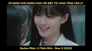 [Review Phim] Cô Nàng “Hai Mặt” Sở Hữu Skill Điều Khiển Người Khác | X Thân Mến! - Dear X (2025)
