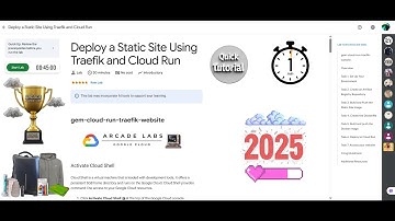 [NEW2025] Deploy a Static Site Using Traefik and Cloud Run || #qwiklabs || Google Cloud Arcade 2025