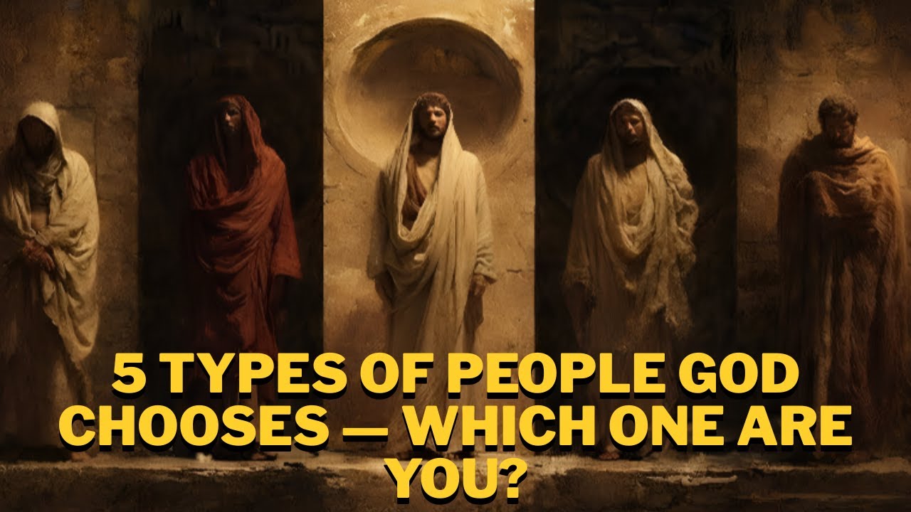 The 5 People God Always Chooses (It’s Not Who You Think)