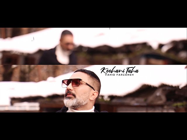 Vahid Farzaneh - Koohani Taha (Official Video)-Balochi Song class=